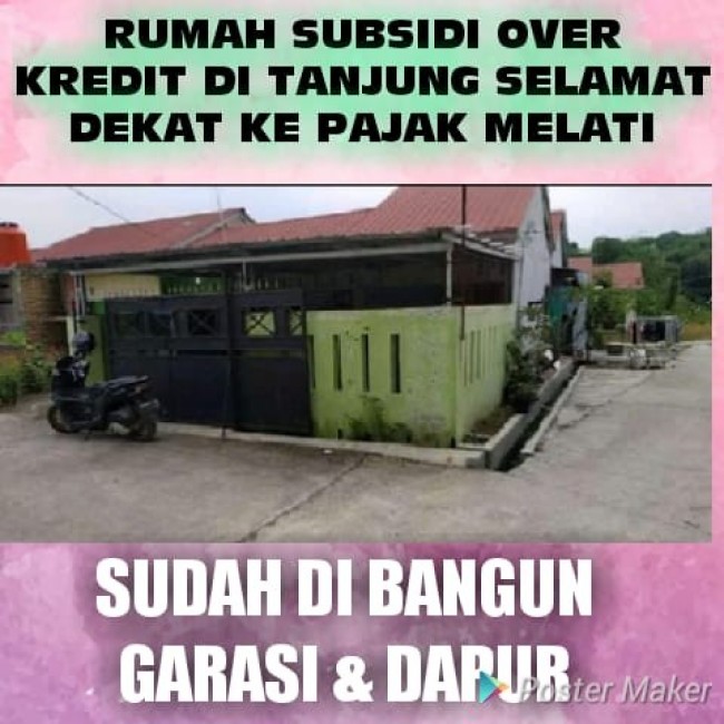 Take over kredit rumah subsidi di tanjung selamat dekat pajak melati medan